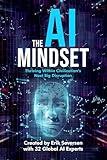 The AI Mindset: Thriving Within Civilization's Next Big Disruption