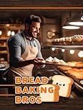 Bread Baking Bros