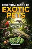 Essential Guide to Exotic Pets