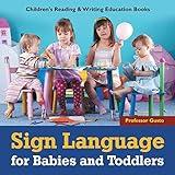 Sign Language for Babies and Toddlers : Children's Reading & Writing Education Books