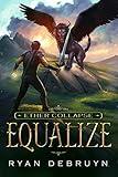 Equalize: A Post-Apocalyptic LitRPG (Ether Collapse Book 1)