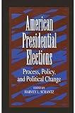 American Presidential Elections: Process, Policy, and Political Change (Presidency Contempor Issues)