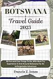 BOTSWANA TRAVEL GUIDE: 90 Fun and Cool Things To Do, With Must Try Experience In And Around Botswana For An Unforgettable Adventure (Jones the adventurer (ENG))