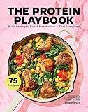 The Protein Playbook: Build Strength, Boost Metabolism, and Feel Energized