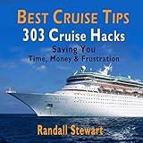 Best Cruise Tips: 303 Cruise Hacks Saving You Time, Money & Frustration