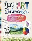 Your Year in Art: Watercolor: A project for every week of the year to inspire creative exploration in watercolor painting