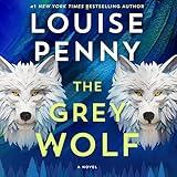 The Grey Wolf: A Novel (Chief Inspector Gamache Novel, Book 19)