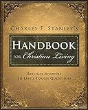 Charles Stanley's Handbook for Christian Living: Biblical Answers to Life's Tough Questions