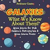 Galaxies and What We Know about Them! Space Science for Kids - Children's Astrophysics & Space Science Books
