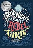 Good Night Stories for Rebel Girls: 100 Tales of Extraordinary Women