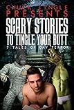 Scary Stories To Tingle Your Butt: 7 Tales Of Gay Terror