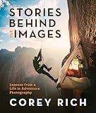 Stories Behind the Images: Lessons from a Life in Adventure Photography