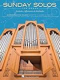 Sunday Solos for Organ - Preludes, Offertories and Postludes | Sheet Music Collection for Pipe or Electric Organ | 30 Sacred Hymns for Pipe Organ Church Music | Christian Organ Music Books