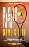 How to Master your Game & Life: 3 Strategies for Resilience, Mindset Growth and Balanced Life Inspired by The Three Kings of Tennis. (QR Interactive | Young Minds Workbook | Powerful Minds Series)
