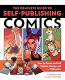 The Complete Guide to Self-Publishing Comics: How to Create and Sell Comic Books, Manga, and Webcomics