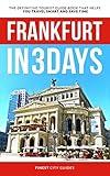 Frankfurt in 3 Days: The Definitive Tourist Guide Book That Helps You Travel Smart and Save Time