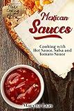 Mexican Sauces: Cooking with Hot Sauce, Salsa and Tomato Sauce (Home Cooking Art)