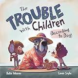 The Trouble with Children (According to Dog)