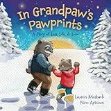 In Grandpaw's Pawprints: A Story of Loss, Life & Love (Pawprints of Love and Loss (Grandpa, Grandma, Mom and Dad versions))