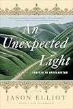 An Unexpected Light: Travels in Afghanistan