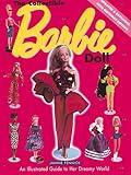 The Collectible Barbie Doll: An Illustrated Guide to Her Dreamy World