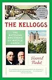 The Kelloggs: The Battling Brothers of Battle Creek