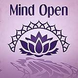 Mind Open - Focus, Discover Yourself, Spiritual Healing, Mental Detox, New Age, Soul Connection, Free Your Spirit