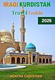 IRAQI KURDISTAN TRAVEL GUIDE 2025