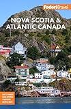 Fodor's Nova Scotia & Atlantic Canada: With New Brunswick, Prince Edward Island & Newfoundland (Full-color Travel Guide)