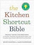 The Kitchen Shortcut Bible: More than 200 Recipes to Make Real Food Real Fast