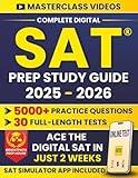 Complete Digital SAT® Prep Study Guide: 30 Full Tests, 5000+ Questions, Strategy Videos and a 2-Week Plan to Help You Score 1400+ and Get Into a Top University With Proven Techniques and Confidence