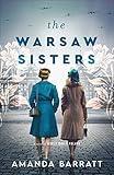 The Warsaw Sisters: (Women's Fiction about Courage, Bravery, the Power of Sisterhood, and the Heroines of WWII)