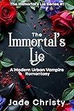 The Immortal's Lie: A Modern Urban Vampire Romantasy (The Immortal's Lie Series Book 1)