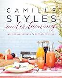 Camille Styles Entertaining: Inspired Gatherings and Effortless Style