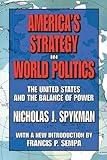 America's Strategy in World Politics: The United States and the Balance of Power