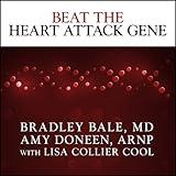 Beat the Heart Attack Gene: The Revolutionary Plan to Prevent Heart Disease, Stroke, and Diabetes