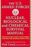 U.S. Armed Forces Nuclear, Biological And Chemical Survival Manual: Everything You Need to Know to Protect Yourself and Your Family from