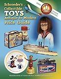 Schroeder's Collectible Toys Antique to Modern Price Guide 2006: Identification & Values Of Over 20,000 Collectible Toys