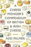 A Cheesemonger's Compendium of British & Irish Cheese