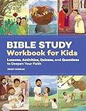 Bible Study Workbook for Kids: Lessons, Activities, Quizzes, and Questions to Deepen Your Faith