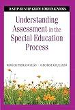 Understanding Assessment in the Special Education Process: A Step-by-Step Guide for Educators