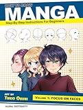 How to Draw Manga: Focus on Faces (Step-by-Step Instructions for Beginners Vol. 1) (Manga University Presents ... How to Draw Manga)