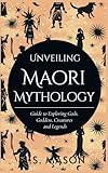 Unveiling Maori Mythology: Guide to Exploring Gods, Goddess, Creatures and Legends