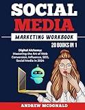 Social Media Marketing Workbook 20 books in 1: Digital Alchemy: Mastering the Art of Web Conversion, Influence, SEO, Social Media in 2024 ... Series: Strategies, Trends, and Tools)