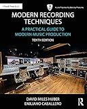 Modern Recording Techniques: A Practical Guide to Modern Music Production (Audio Engineering Society Presents)