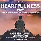 The Heartfulness Way: Heart-Based Meditations for Spiritual Transformation