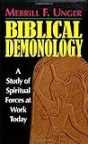 Biblical Demonology: A Study of Spiritual Forces at Work Today