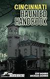 Cincinnati Haunted Handbook (America's Haunted Road Trip)