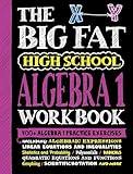 The Big Fat High School Algebra 1 Workbook: 400+ Algebra 1 Practice Exercises (Big Fat Notebooks)