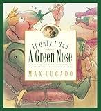 If Only I Had a Green Nose (Max Lucado's Wemmicks)